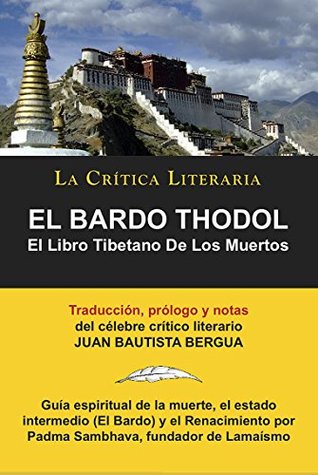 El Bardo Thodol: El Libro Tibetano De Los Muertos, Juan Bautista Bergua; Colección La Crítica Literaria por el célebre crítico literario Juan Bautista Bergua, Ediciones Ibéricas (Spanish Edition)