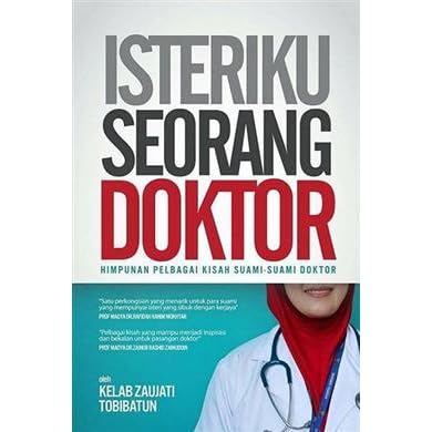 Isteriku Seorang Doktor Himpunan Pelbagai Kisah Suami Suami Doktor By Kelab Zaujati Tobibatun