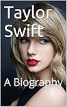 Taylor Swift: A Biography