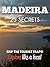 Madeira 25 Secrets - The Locals Travel Guide For Your Trip to Madeira (Portugal): Where to Go, Eat & Party in Madeira - Funchal (Portugal)