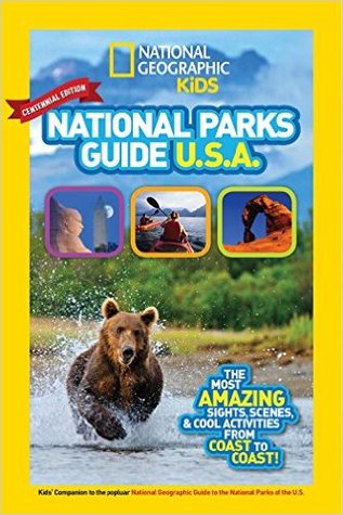 National Geographic Kids National Parks Guide USA Centennial Edition: The Most Amazing Sights, Scenes, and Cool Activities from Coast to Coast!