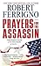 Prayers for the Assassin: A Novel (The Assassin Trilogy)