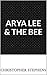 Arya Lee & The Bee by Christopher Stephens