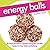 Energy Balls: 30 Simple And...