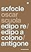 Edipo re/Edipo a Colono/Antigone