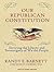 Our Republican Constitution: Securing the Liberty and Sovereignty of We the People