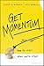 Get Momentum: How to Start When You're Stuck