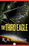 The Third Eagle by R.A. MacAvoy