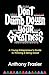 Don't Dumb Down Your Greatness: A Young Entrepreneur's Guide to Thinking & Being Great