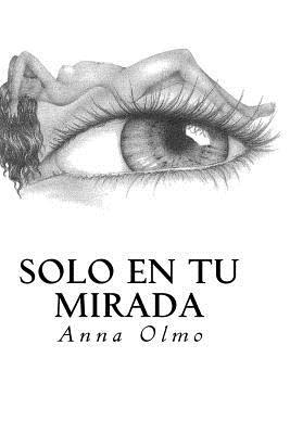 Solo en tu Mirada/ Only in your Eyes (Spanish Edition)