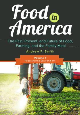 Food in America [3 volumes]: The Past, Present, and Future of Food, Farming, and the Family Meal