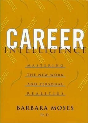 Career Intelligence: Mastering the New Work and Personal Realities (Hardcover)