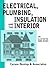 Electrical, Plumbing, Insul...