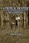 A Tropical Frontier: The Good Dog