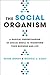 The Social Organism: A Radi...