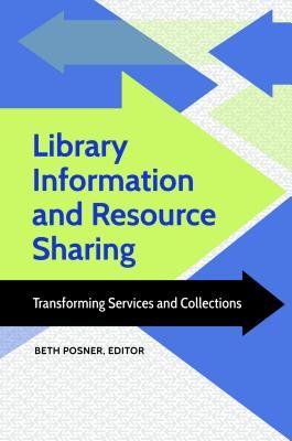Library Information and Resource Sharing: Transforming Services and Collections