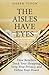 The Aisles Have Eyes by Joseph Turow