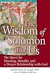 The Wisdom of Solomon and Us: The Quest for Meaning, Morality and a Deeper Relationship with God