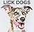 Lick Dogs