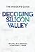 Decoding Silicon Valley: The Insider's Guide