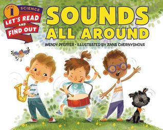 Sounds All Around: An Illustrated Science Book about Sound and How Animals and People Communicate for Kids (Ages 4-8) (Let's-Read-and-Find-Out Science 1)