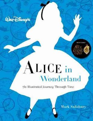 Walt Disney’s Alice in Wonderland: An Illustrated Journey Through Time (Disney Editions Deluxe)