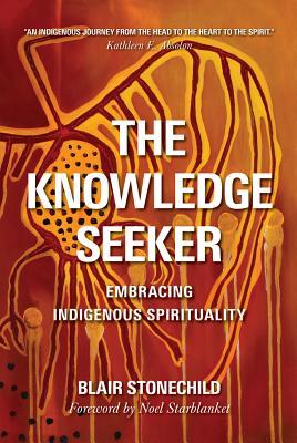 The Knowledge Seeker: Embracing Indigenous Spirituality (Paperback)