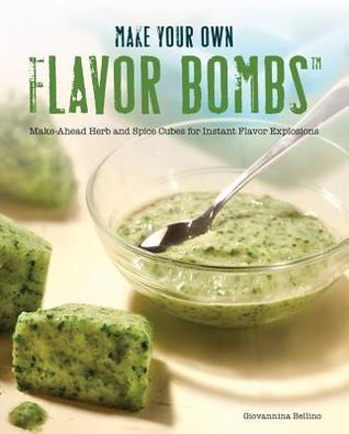 Cooking with Flavor Bombs: Prep It, Freeze It, Drop It . . . Transform Dinner!
