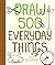 Draw 500 Everyday Things: A...