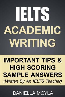 IELTS Academic Writing: Important Tips & High Scoring Sample Answers! (Written By An IELTS Teacher)