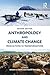 Anthropology and Climate Change: From Actions to Transformations