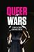 Queer Wars