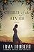 Child of the River by Irma Joubert Child of the River by Irma Joubert