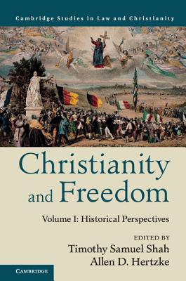 Christianity and Freedom: Volume 1, Historical Perspectives (Law and Christianity)