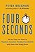 Four Seconds: All the Time You Need to Replace Counter-Productive Habits with Ones That Really Work – Simple Pause Techniques for Focus and Better Performance