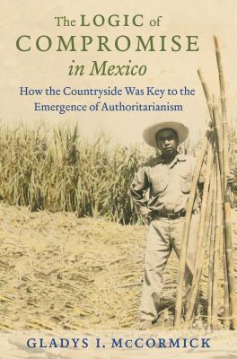 The Logic of Compromise in Mexico (Paperback)