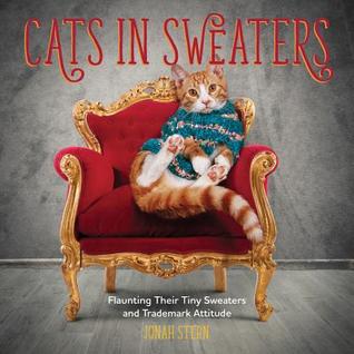 Cats in Sweaters: Flaunting Their Tiny Sweaters and Trademark Attitude (Hardcover)