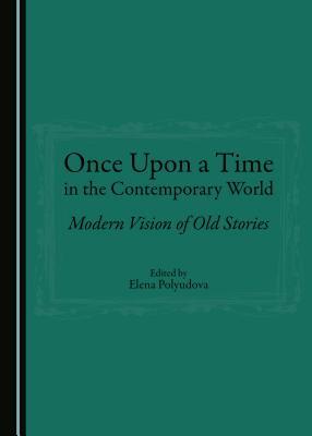 Once Upon a Time in the Contemporary World: Modern Vision of Old Stories