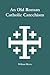 An Old Roman Catholic Catec...