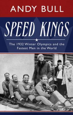 Speed Kings: The 1932 Winter Olympics and the Fastest Men in the World (Thorndike Press Large Print Popular and Narrative Nonfiction)