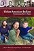 Urban American Indians: Reclaiming Native Space (Native America: Yesterday and Today)