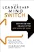 The Leadership Mind Switch:...