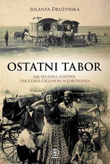 Ostatni tabor. Jak władza ludowa zakazała Cyganom wędrowania