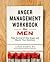 Anger Management Workbook for Men: Take Control of Your Anger and Master Your Emotions