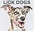 Lick Dogs