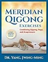 Meridian Qigong Exercises by Jwing Ming Yang