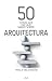 50 cosas que hay que saber sobre arquitectura