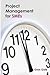 Project Management for SMEs: One project failure can spell financial disaster for a smaller business. An approach to project management tailored to the needs of SMEs.