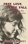 Free Love, Free Fall: Scenes from the West Coast Sixties Free Love, Free Fall: Scenes from the West Coast Sixties