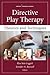 Directive Play Therapy: Theories and Techniques